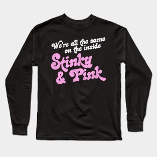 We're All The Same on the Inside Stinky and Pink Long Sleeve T-Shirt